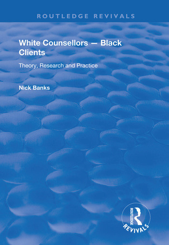 White Counsellors - Black Clients (Theory, Research and Practice) by Nick Banks, 9780367075125