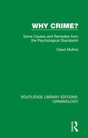 Why Crime? (Some Causes and Remedies from the Psychological Standpoint) by Claud Mullins, 9780367136208