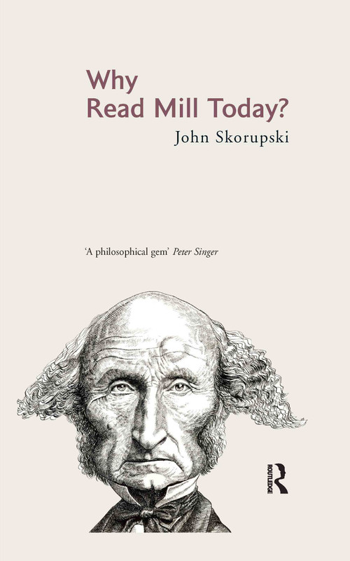 Why Read Mill Today? by John Skorupski, 9780415377447