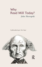 Why Read Mill Today? by John Skorupski, 9780415377447