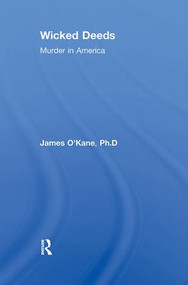 Wicked Deeds (Murder in America) by James M. O'Kane, 9781138517967