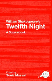 William Shakespeare's Twelfth Night (A Routledge Study Guide and Sourcebook) by Sonia Massai, 9780415303330