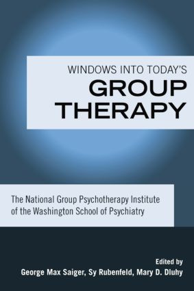 Windows into Today's Group Therapy (The National Group Psychotherapy Institute of the Washington School of Psychiatry) by George Max Saiger, Sy Rubenfeld, Mary D. Dluhy, 9781138881693