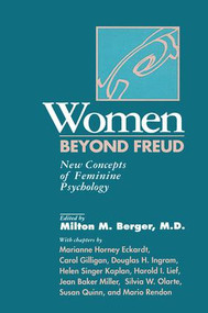 Women Beyond Freud: New Concepts Of Feminine Psychology by Milton M. Berger, 9781138883673