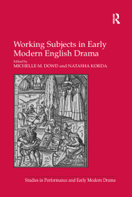 Working Subjects in Early Modern English Drama by Natasha Korda, Michelle M. Dowd, 9781138249257
