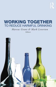 Working Together to Reduce Harmful Drinking by Marcus Grant, Mark Leverton, 9781138872660
