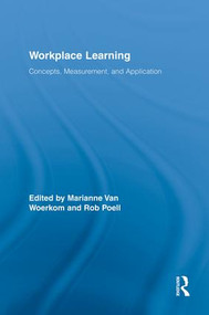 Workplace Learning (Concepts, Measurement and Application) by Marianne van Woerkom, Rob Poell, 9781138864139