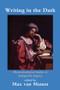 Writing in the Dark (Phenomenological Studies in Interpretive Inquiry) by Max van Manen, 9781629584225