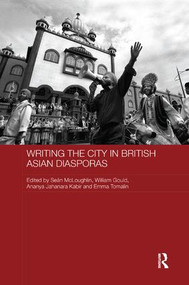 Writing the City in British Asian Diasporas by Sean McLoughlin, William Gould, Ananya Jahanara Kabir, Emma Tomalin, 9780815384069