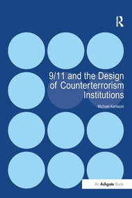 9/11 and the Design of Counterterrorism Institutions by Michael Karlsson, 9781138272439