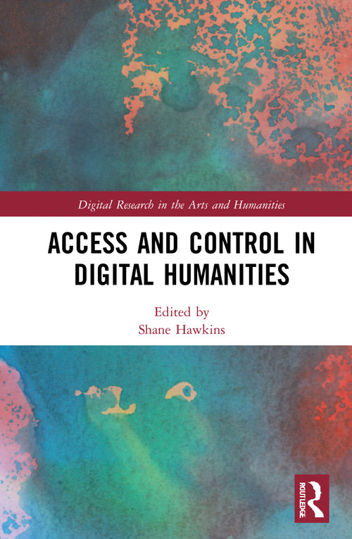 Access and Control in Digital Humanities by Shane Hawkins, 9781032004396