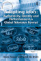 Adapting Idols: Authenticity, Identity and Performance in a Global Television Format by Joost de Bruin, Koos Zwaan, 9781138279643