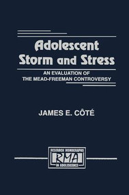 Adolescent Storm and Stress (An Evaluation of the Mead-freeman Controversy) by James E. C“t‚, James E. Cote, 9781138873315