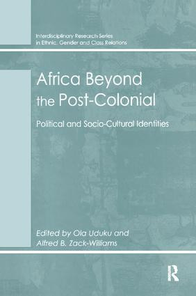 Africa Beyond the Post-Colonial (Political and Socio-Cultural Identities) by Alfred B. Zack-Williams, Ola Uduku, 9781138277908
