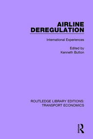 Airline Deregulation (International Experiences) by Kenneth Button, 9780415792042