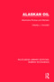 Alaskan Oil (Alternative Routes and Markets) by Charles J. Cicchetti, 9781138301832