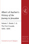 Albert of Aachen's History of the Journey to Jerusalem (Volume 1: Books 1-6. The First Crusade, 1095-1099) by Susan B. Edgington, 9781409466529
