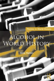Alcohol in World History by Gina Hames, 9780415311526