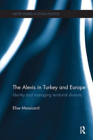 The Alevis in Turkey and Europe (Identity and Managing Territorial Diversity) by Elise Massicard, 9781138115934