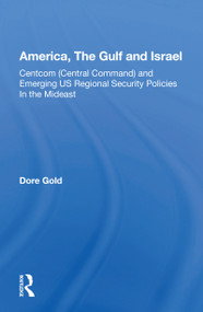 America, The Gulf and Israel (Centcom (Central Command) and Emerging US Regional Security Policies in the Mideast) - 9780367152994 by Dare Gold, 9780367152994