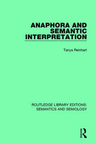 Anaphora and Semantic Interpretation by Tanya Reinhart, 9781138690417