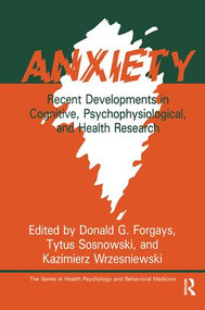 Anxiety (Recent Developments In Cognitive, Psychophysiological And Health Research) by Donald G. Forgays, Tytus Sosnowski, Kazimierz Wrzesniewski, 9781138963641