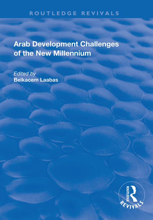 Arab Development Challenges of the New Millennium by Belkacem Laabas, 9781138721760