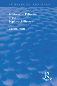 Aristotle on Fallacies; or The Sophistici Elenchi by Edward Poste, 9780367190569