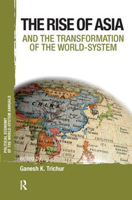 Asia and the Transformation of the World-System by Ganesh K. Trichur, 9781594517426