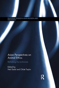 Asian Perspectives on Animal Ethics (Rethinking the Nonhuman) by Neil Dalal, Chloë Taylor, 9780815373780