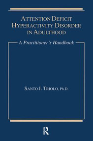 Attention Deficit (A Practitioner's Handbook) by Santo J. Triolo, 9781138883796