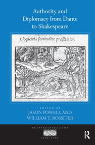 Authority and Diplomacy from Dante to Shakespeare by Jason Powell, William T. Rossiter, 9781138256910