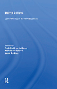 Barrio Ballots (Latino Politics in the 1990 Elections) by Rodolfo O. de la Garza, 9780367157616