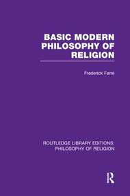Basic Modern Philosophy of Religion by Frederick Ferré, 9781138964396