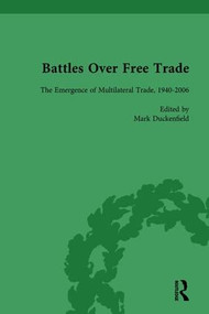 Battles Over Free Trade, Volume 4 (Anglo-American Experiences with International Trade, 1776-2010) by Mark Duckenfield, 9781138750357