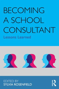 Becoming a School Consultant (Lessons Learned) by Sylvia Rosenfield, 9780415883443