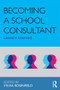 Becoming a School Consultant (Lessons Learned) by Sylvia Rosenfield, 9780415883443