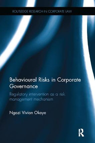 Behavioural Risks in Corporate Governance (Regulatory Intervention as a Risk Management Mechanism) by Ngozi Vivian Okoye, 9781138094345