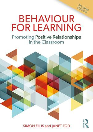 Behaviour for Learning (Promoting Positive Relationships in the Classroom) by Simon Ellis, Janet Tod, 9781138293076