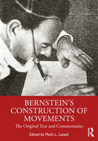 Bernstein's Construction of Movements (The Original Text and Commentaries) by Mark L. Latash, 9780367418922