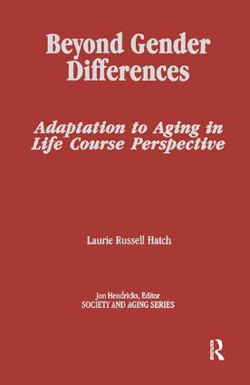 Beyond Gender Differences (Adaptation to Aging in Life Course Perspective) by Laurie Russell Hatch, 9780415783958
