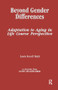Beyond Gender Differences (Adaptation to Aging in Life Course Perspective) by Laurie Russell Hatch, 9780415783958