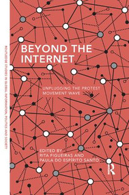 Beyond the Internet (Unplugging the Protest Movement Wave) by Rita Figueiras, Paula do Espírito Santo, 9780815370581