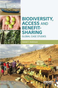 Biodiversity, Access and Benefit-Sharing (Global Case Studies) by Daniel F. Robinson, 9781138304529