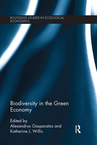 Biodiversity in the Green Economy by Alexandros Gasparatos, Katherine J. Willis, 9781138065932