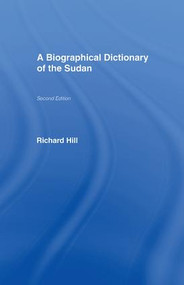 A Biographical Dictionary of the Sudan (Biographic Dict of Sudan) by Richard Hill, 9781138964709