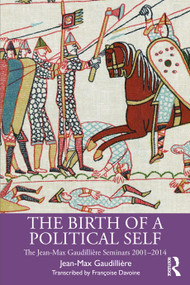 The Birth of a Political Self (The Jean-Max Gaudilliere Seminars 2001-2014) by Jean-Max Gaudillière, Françoise Davoine, 9780367523343