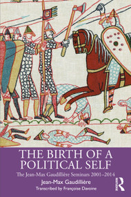 The Birth of a Political Self (The Jean-Max Gaudilliere Seminars 2001-2014) by Jean-Max Gaudillière, Françoise Davoine, 9780367523343