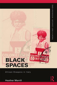 Black Spaces (African Diaspora in Italy) by Heather Merrill, 9781138549371