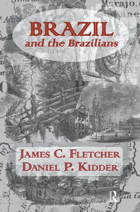 Brazil and the Brazilians by James C. Fletcher, Daniel P. Kidder, 9781138862043